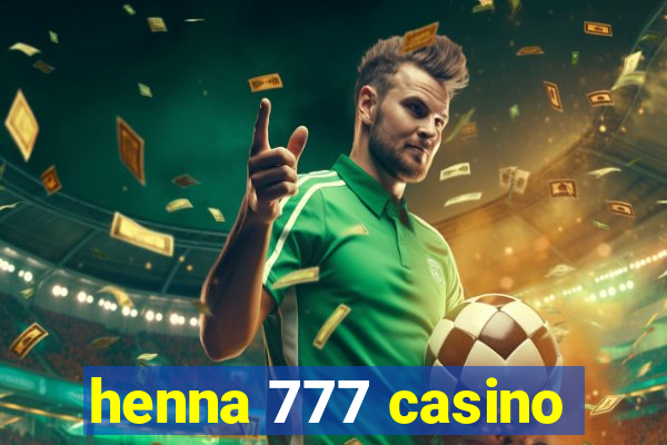 henna 777 casino